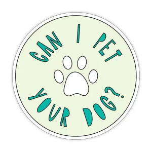 Can I Pet Your Dog? - 3" vinyl sticker