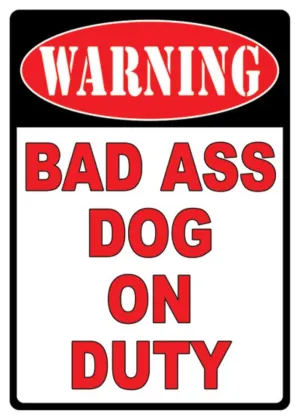 TIN SIGN - WARNING BAD ASS DOG