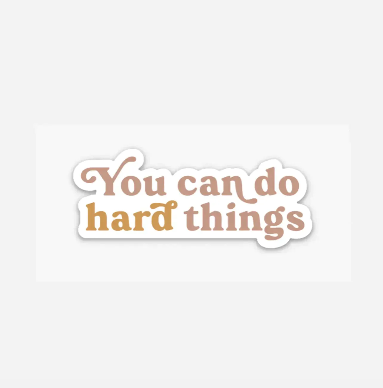 You Can Do Hard Things Sticker