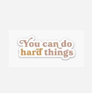 You Can Do Hard Things Sticker